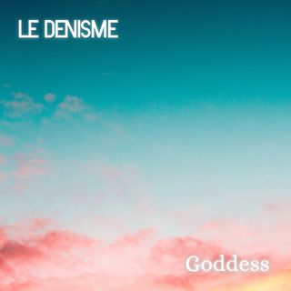 Un ciel légèrement nuageux laissant apparaître les couleurs d'un coucher de soleil. En haut à gauche, on trouve le nom de l'artiste LE DENISME et en bas à droite en caractère serif le nom du single, Goddess.