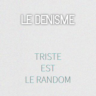 Un fond en apparence très clair mais en réalité composé d'une infinité de points de couleur (du bruit). En haut de la pochette, on trouve centré le nom d'artiste LE DENISME et en dessous en caractère plus fin et bleuté le titre du single, TRISTE EST LE RANDOM.